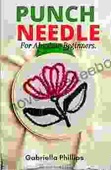 PUNCH NEEDLE (For Absolute Beginners) : The Complete Easy Guide For Learning Punch Needling And Rug Hooking Craft With Their Accessories