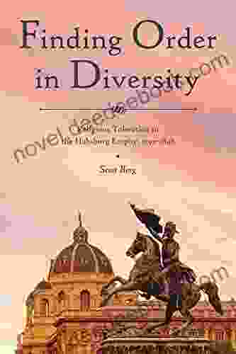 Finding Order In Diversity: Religious Toleration In The Habsburg Empire 1792 1848 (Central European Studies)