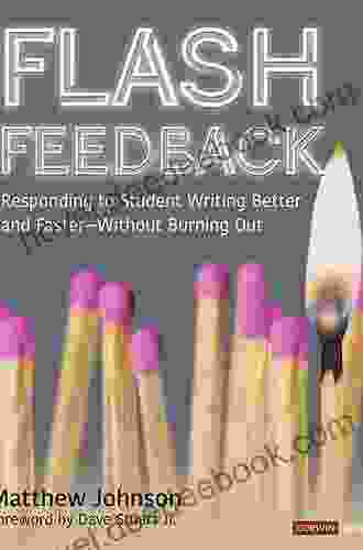 Flash Feedback Grades 6 12 : Responding To Student Writing Better And Faster Without Burning Out (Corwin Literacy)