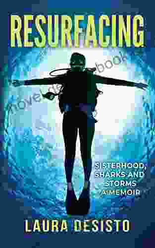 Resurfacing: Sisterhood Sharks And Storms A Memoir