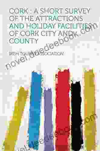 Cork : A Short Survey Of The Attractions And Holiday Facilities Of Cork City And County
