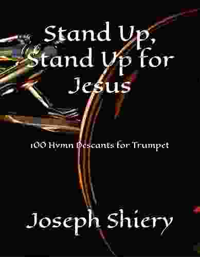 Stand Up Stand Up For Jesus: 100 Hymn Descants For Trumpet