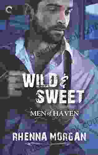 Wild Sweet: A Steamy Opposites Attract Contemporary Romance (Men Of Haven 2)