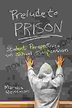 Prelude To Prison: Student Perspectives On School Suspension (Syracuse Studies On Peace And Conflict Resolution)