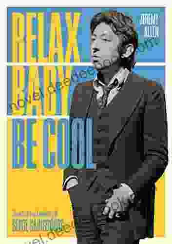 Relax Baby Be Cool: The Artistry And Audacity Of Serge Gainsbourg