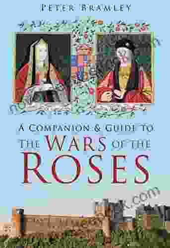 Companion Guide To The Wars Of The Roses