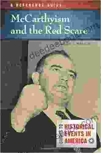 McCarthyism And The Red Scare: A Reference Guide (Guides To Historic Events In America)