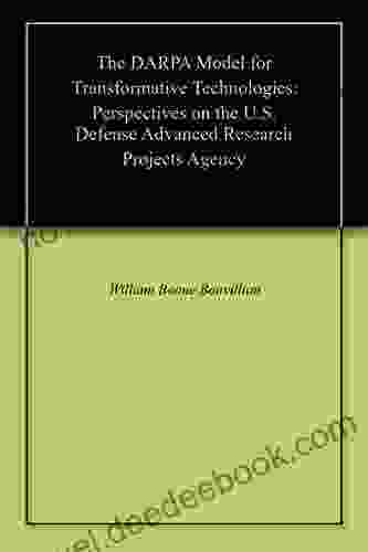 The DARPA Model For Transformative Technologies: Perspectives On The U S Defense Advanced Research Projects Agency