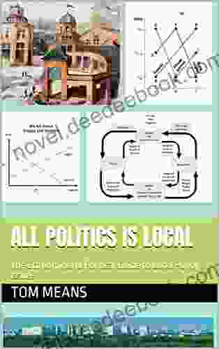 All Politics Is Local: The Economic And Political Guide To Local Policy Issues (All Politics Is Local The Collection)