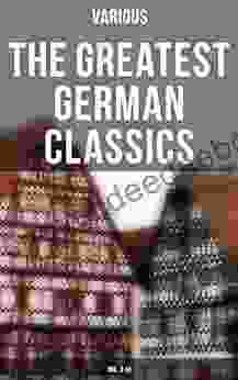 The Greatest German Classics (Vol 1 14): Masterpieces Of German Literature