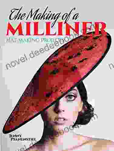 The Making Of A Milliner: Hat Making Projects (Dover Craft Books)
