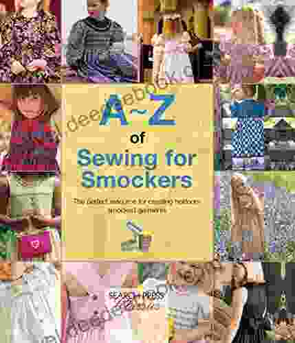A Z Of Sewing For Smockers: The Perfect Resource For Creating Heirloom Smocked Garments (A Z Of Needlecraft)