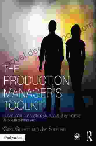The Production Manager S Toolkit: Successful Production Management In Theatre And Performing Arts (The Focal Press Toolkit Series)