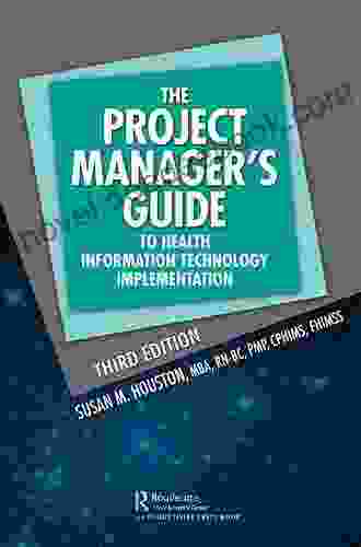 The Project Manager S Guide To Health Information Technology Implementation (HIMSS Series)