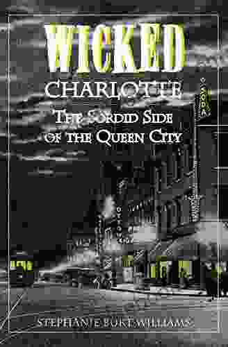 Wicked Charlotte: The Sordid Side Of The Queen City