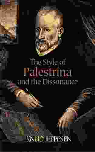 The Style Of Palestrina And The Dissonance (Dover On Music: Analysis)