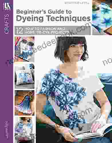 Beginner S Guide To Dyeing Techniques: 12 How To Fashion And Home Tie Dye Projects