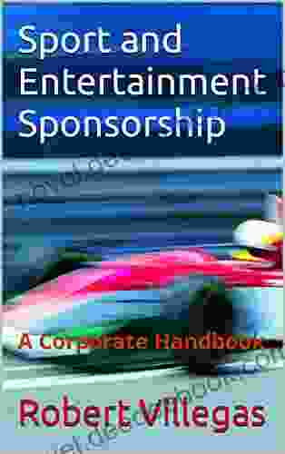 Sport And Entertainment Sponsorship: A Corporate Handbook (Finding Sponsors 9)