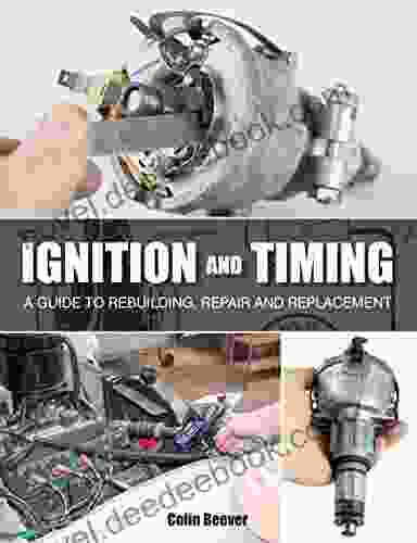 Ignition And Timing: A Guide To Rebuilding Repair And Replacement
