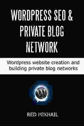WORDPRESS SEO And PRIVATE BLOG NETWORK Training Bundle: Wordpress Website Creation And Building Private Blog Networks