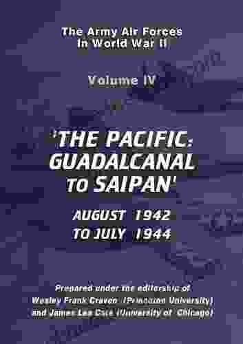 The USAAF In World War II: Vol IV: The Pacific Guadalcanal To Saipan August 1942 To July 1944 (USAF Historical 4)