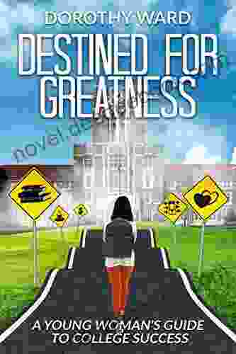 Destined For Greatness: A Young Woman S Guide To College Success