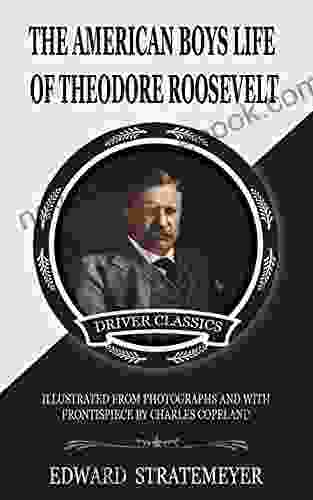 AMERICAN BOYS LIFE OF THEODORE ROOSEVELT (Illustrated)