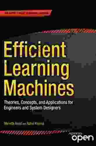 Efficient Learning Machines: Theories Concepts And Applications For Engineers And System Designers