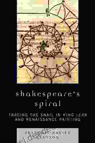 Shakespeare S Spiral: Tracing The Snail In King Lear And Renaissance Painting