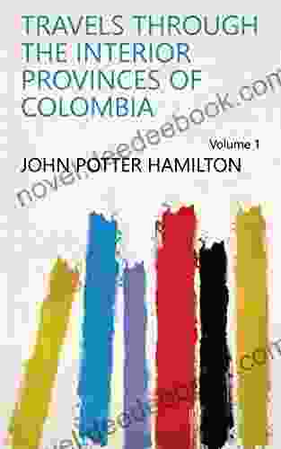 Travels Through The Interior Provinces Of Colombia Volume 1