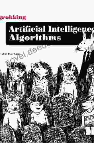 Grokking Artificial Intelligence Algorithms: Understand And Apply The Core Algorithms Of Deep Learning And Artificial Intelligence In This Friendly Illustrated Guide Including Exercises And Examples