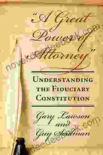 A Great Power Of Attorney: Understanding The Fiduciary Constitution