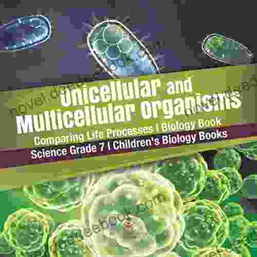Unicellular And Multicellular Organisms Comparing Life Processes Biology Science Grade 7 Children S Biology