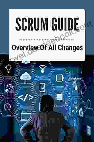 Scrum Guide: Overview Of All Changes: Benefits Of Agile Methodology
