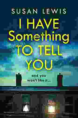 I Have Something To Tell You: The Most Thought Provoking Captivating Fiction Novel Of 2024 From Author Susan Lewis