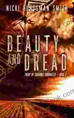 Beauty And Dread: A Post Apocalyptic Thriller (Book Two In The Troop Of Shadows Chronicles)