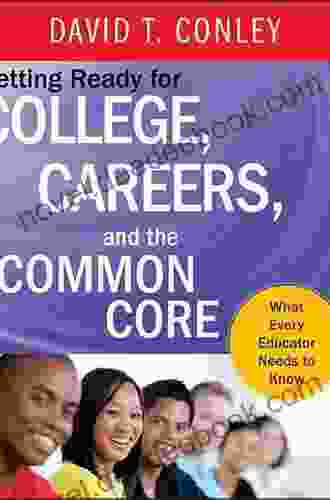 Getting Ready For College Careers And The Common Core: What Every Educator Needs To Know