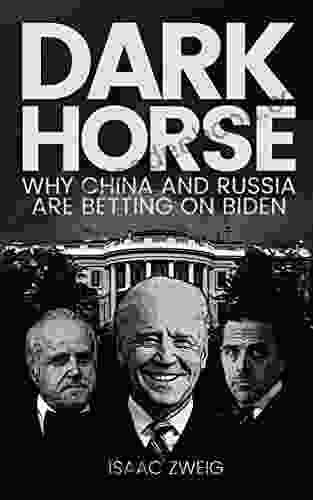 Dark Horse: Why China And Russia Are Betting On Biden