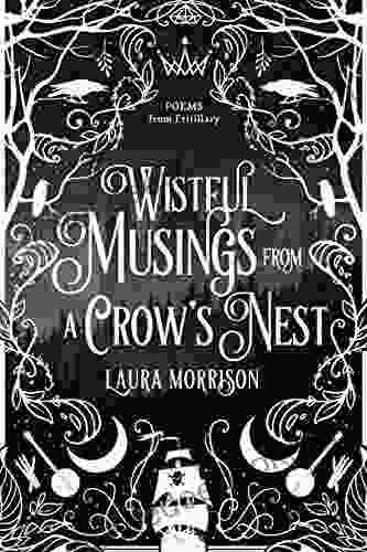Wistful Musings From A Crow S Nest: Poems From Fritillary