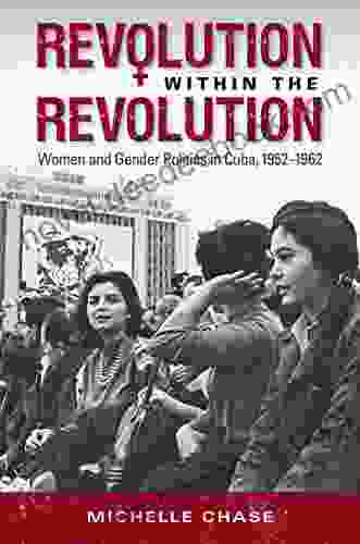 Revolution Within The Revolution: Women And Gender Politics In Cuba 1952 1962 (Envisioning Cuba)